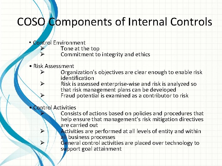 COSO Components of Internal Controls • Control Environment Ø Tone at the top Ø