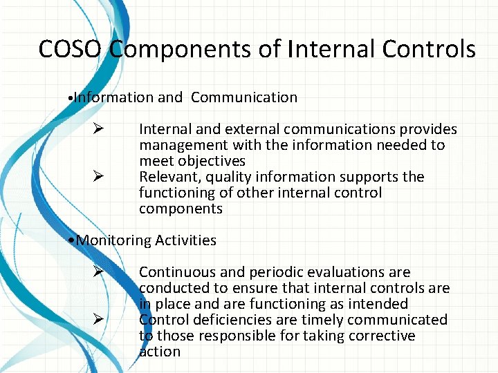 COSO Components of Internal Controls • Information Ø Ø and Communication Internal and external