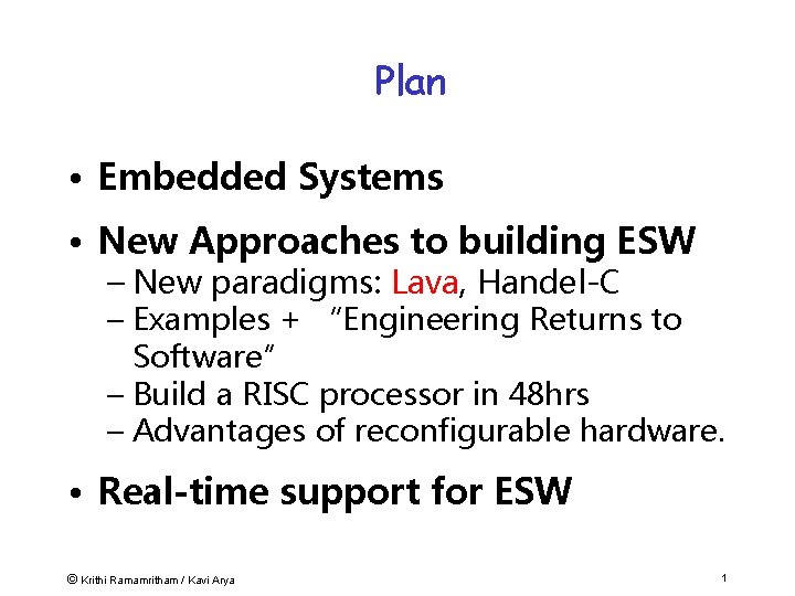Plan • Embedded Systems • New Approaches to building ESW – New paradigms: Lava,