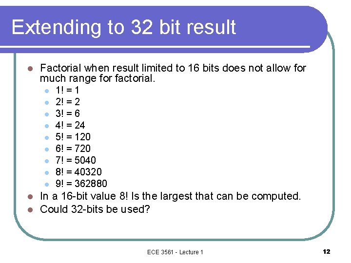 Extending to 32 bit result l Factorial when result limited to 16 bits does