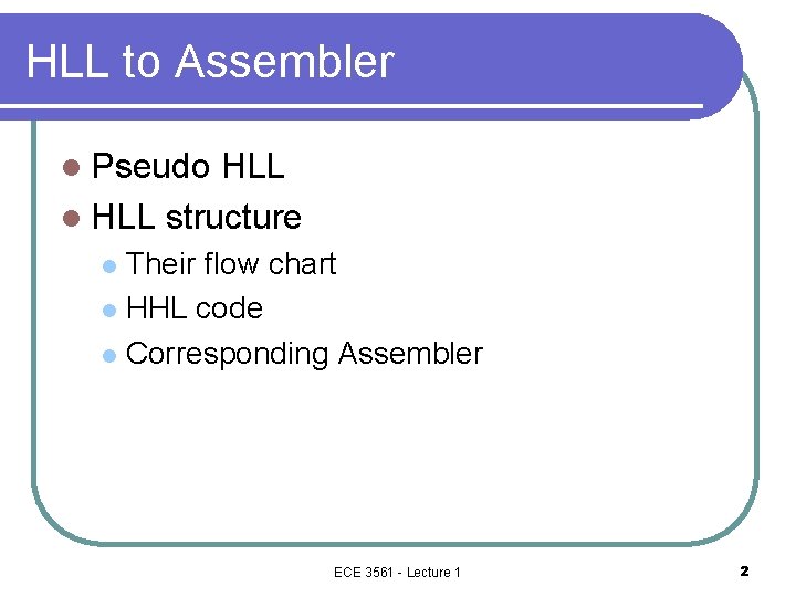 HLL to Assembler l Pseudo HLL l HLL structure Their flow chart l HHL