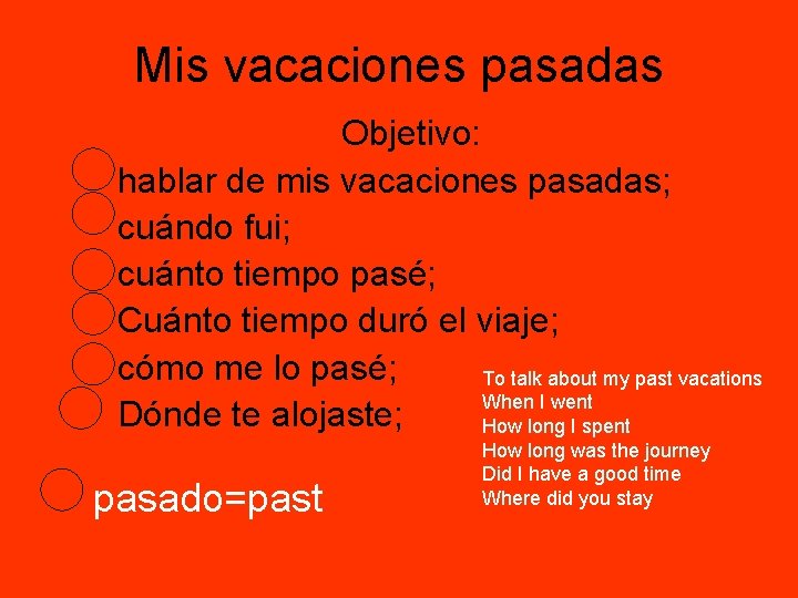 Mis vacaciones pasadas Objetivo: hablar de mis vacaciones pasadas; cuándo fui; cuánto tiempo pasé;