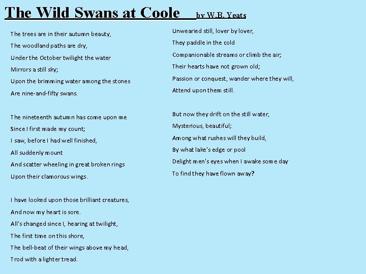 The Wild Swans at Coole by W. B. Yeats The trees are in their