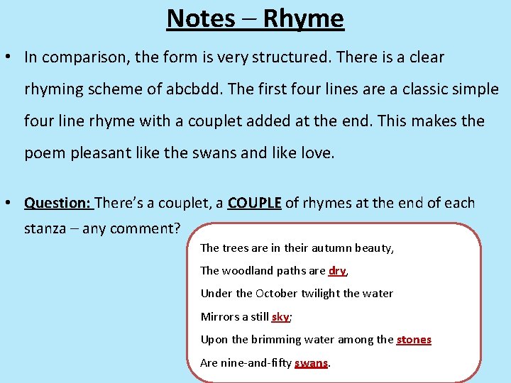 Notes – Rhyme • In comparison, the form is very structured. There is a