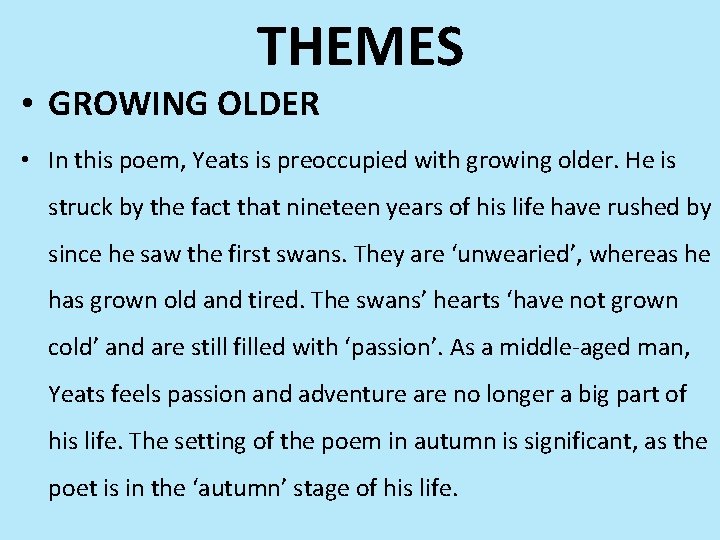 THEMES • GROWING OLDER • In this poem, Yeats is preoccupied with growing older.