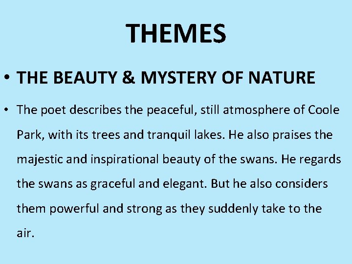 THEMES • THE BEAUTY & MYSTERY OF NATURE • The poet describes the peaceful,