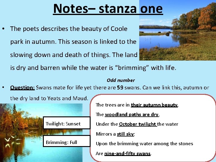 Notes– stanza one • The poets describes the beauty of Coole park in autumn.