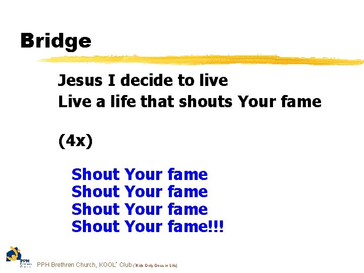 Bridge Jesus I decide to live Live a life that shouts Your fame (4