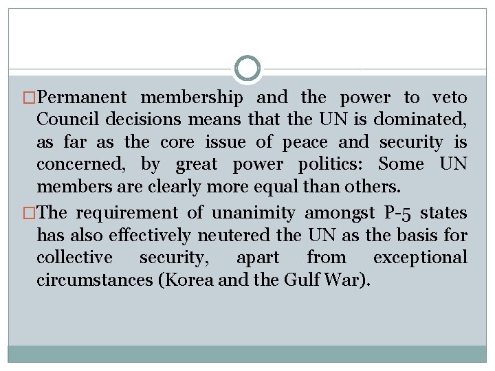 �Permanent membership and the power to veto Council decisions means that the UN is