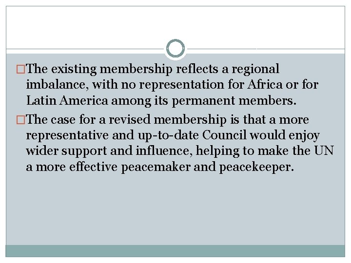 �The existing membership reflects a regional imbalance, with no representation for Africa or for