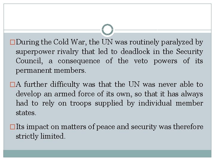 �During the Cold War, the UN was routinely paralyzed by superpower rivalry that led