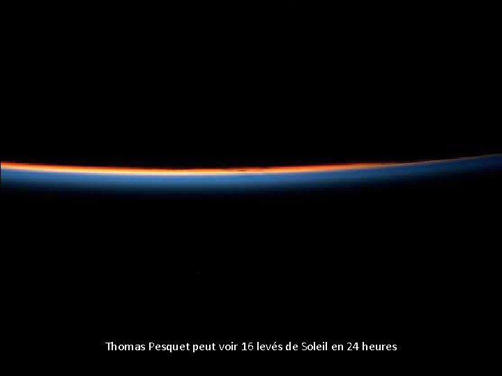 Thomas Pesquet peut voir 16 levés de Soleil en 24 heures 