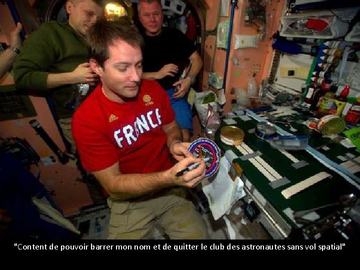 "Content de pouvoir barrer mon nom et de quitter le club des astronautes sans