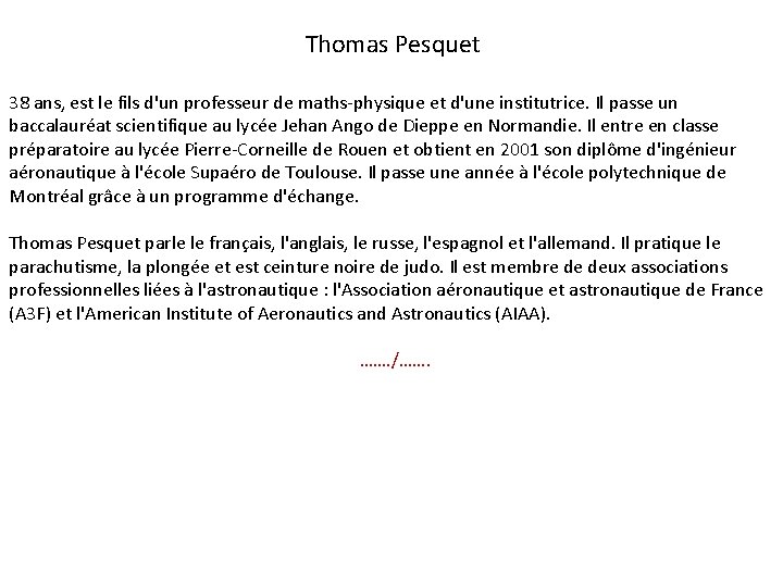 Thomas Pesquet 38 ans, est le fils d'un professeur de maths-physique et d'une institutrice.
