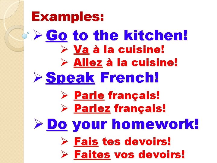 Examples: Ø Go to the kitchen! Ø Ø Va à la cuisine! Allez à Examples: Ø Go to the kitchen! Ø Ø Va à la cuisine! Allez à