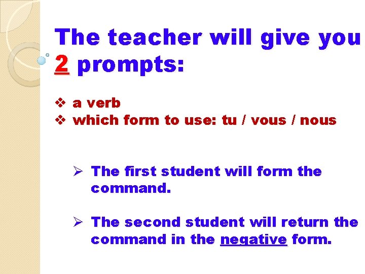 The teacher will give you 2 prompts: v a verb v which form to The teacher will give you 2 prompts: v a verb v which form to