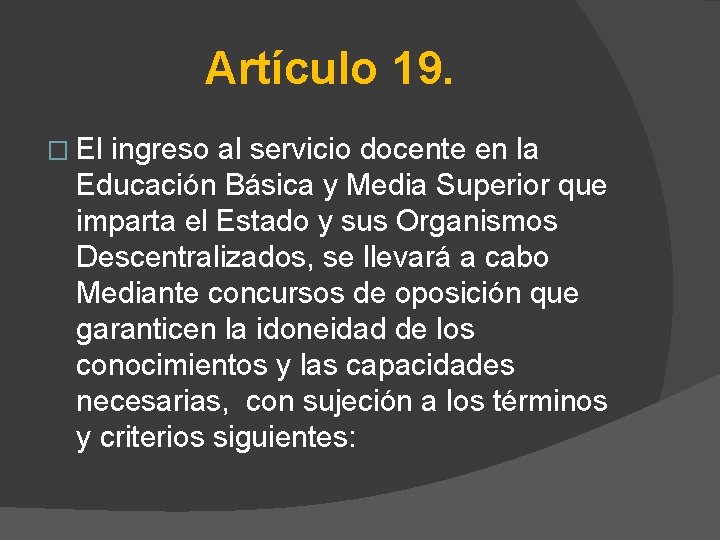 Artículo 19. � El ingreso al servicio docente en la Educación Básica y Media