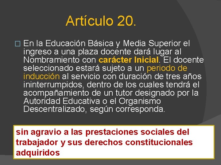 Artículo 20. � En la Educación Básica y Media Superior el ingreso a una