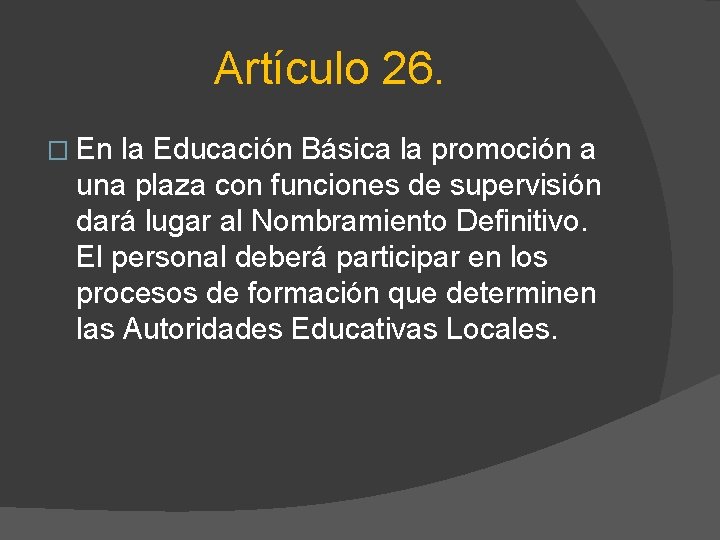 Artículo 26. � En la Educación Básica la promoción a una plaza con funciones