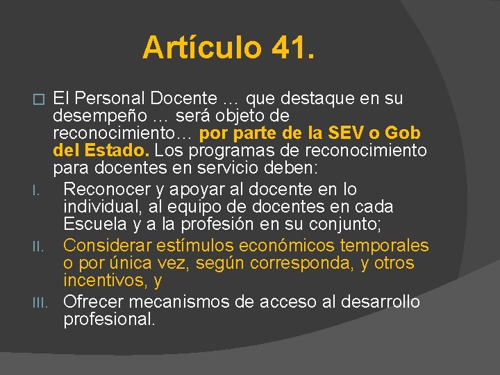 Artículo 41. El Personal Docente … que destaque en su desempeño … será objeto