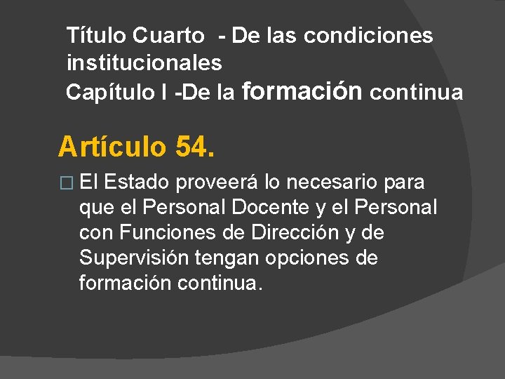 Título Cuarto - De las condiciones institucionales Capítulo I -De la formación continua Artículo