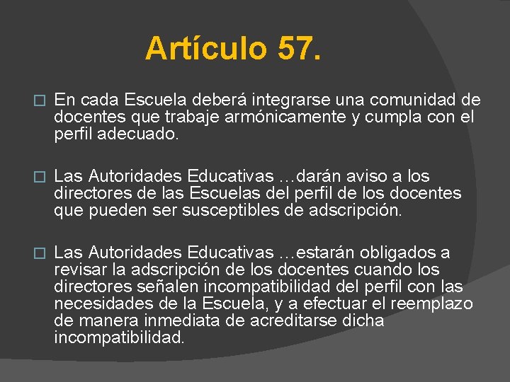 Artículo 57. � En cada Escuela deberá integrarse una comunidad de docentes que trabaje