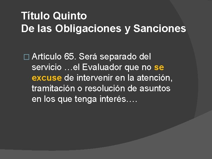 Título Quinto De las Obligaciones y Sanciones � Artículo 65. Será separado del servicio Título Quinto De las Obligaciones y Sanciones � Artículo 65. Será separado del servicio