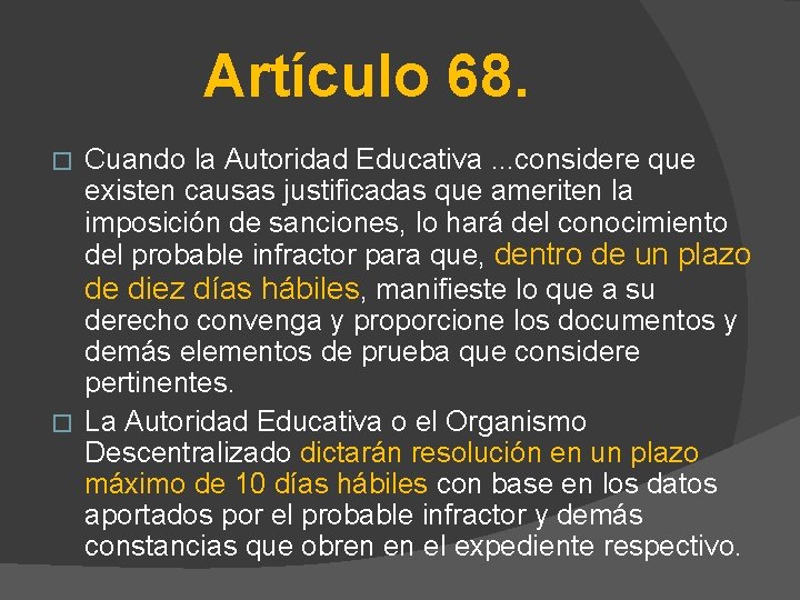 Artículo 68. Cuando la Autoridad Educativa. . . considere que existen causas justificadas que