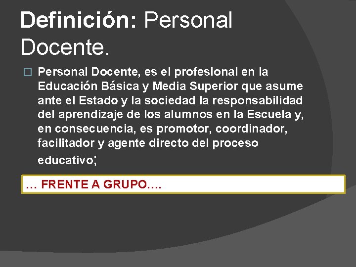 Definición: Personal Docente. � Personal Docente, es el profesional en la Educación Básica y