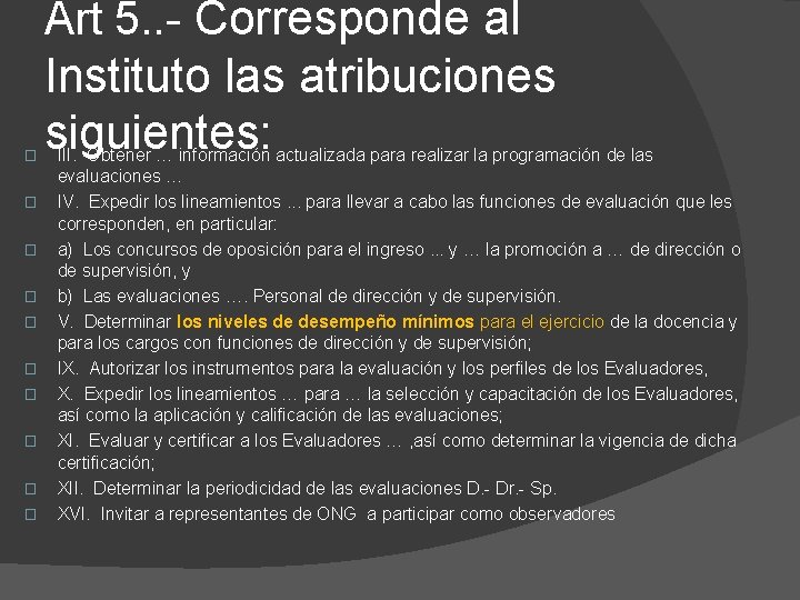 � � � � � Art 5. . - Corresponde al Instituto las atribuciones � � � � � Art 5. . - Corresponde al Instituto las atribuciones