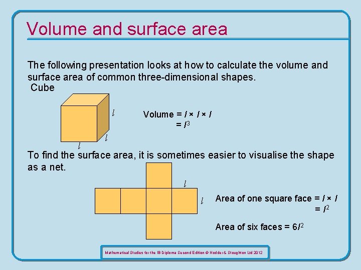 Volume and surface area The following presentation looks at how to calculate the volume