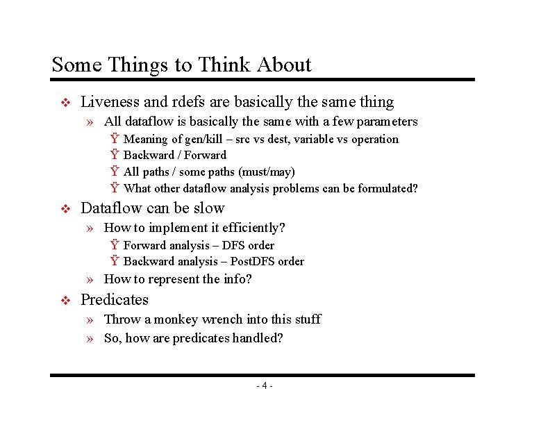 Some Things to Think About v Liveness and rdefs are basically the same thing