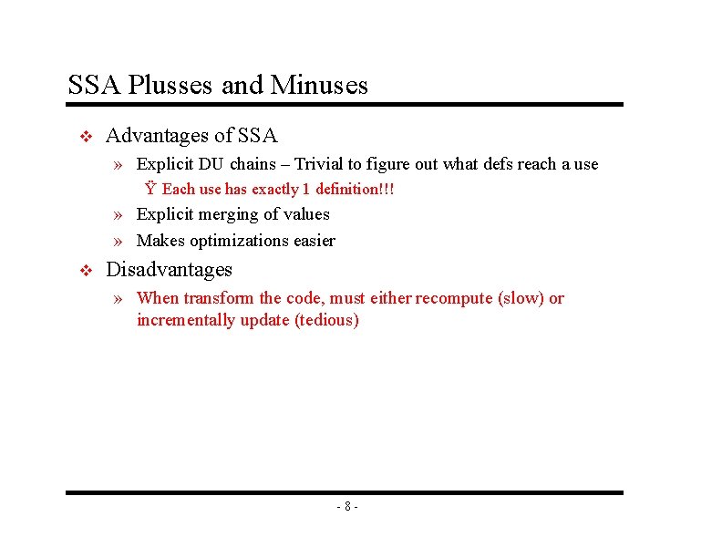 SSA Plusses and Minuses v Advantages of SSA » Explicit DU chains – Trivial