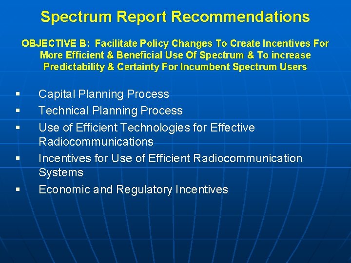 Spectrum Report Recommendations OBJECTIVE B: Facilitate Policy Changes To Create Incentives For More Efficient
