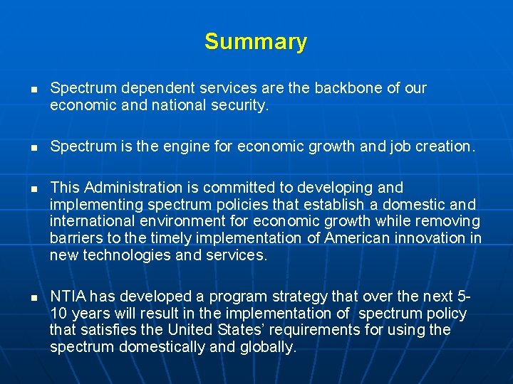 Summary n n Spectrum dependent services are the backbone of our economic and national