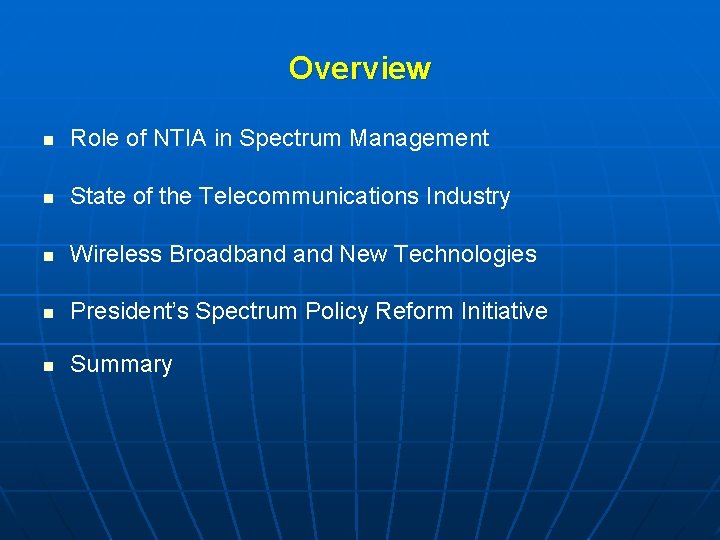 Overview n Role of NTIA in Spectrum Management n State of the Telecommunications Industry