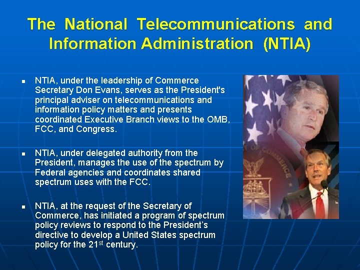 The National Telecommunications and Information Administration (NTIA) n n n NTIA, under the leadership