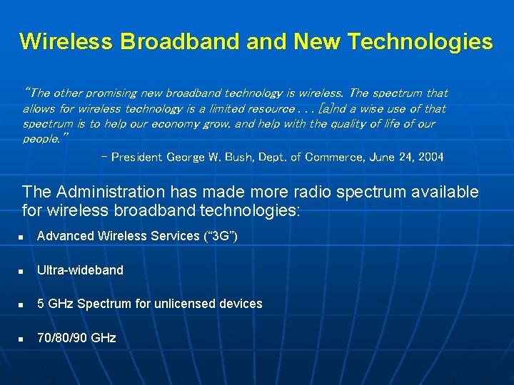 Wireless Broadband New Technologies “The other promising new broadband technology is wireless. The spectrum