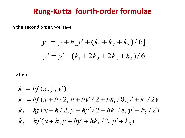 Rung-Kutta fourth-order formulae In the second order, we have where 