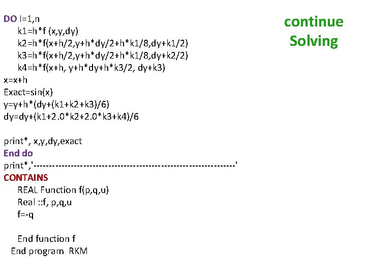 DO I=1, n k 1=h*f (x, y, dy) k 2=h*f(x+h/2, y+h*dy/2+h*k 1/8, dy+k 1/2)