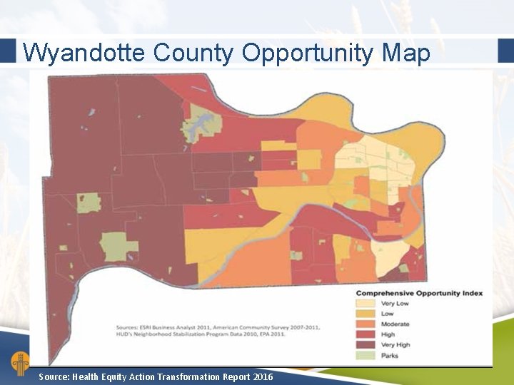 Wyandotte County Opportunity Map Source: Health Equity Action Transformation Report 2016 