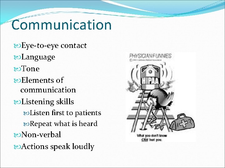 Communication Eye-to-eye contact Language Tone Elements of communication Listening skills Listen first to patients