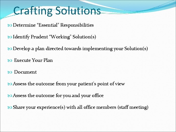 Crafting Solutions Determine “Essential” Responsibilities Identify Prudent “Working” Solution(s) Develop a plan directed towards