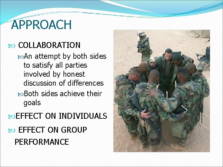 APPROACH COLLABORATION An attempt by both sides to satisfy all parties involved by honest