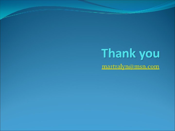 Thank you martralyn@msn. com 