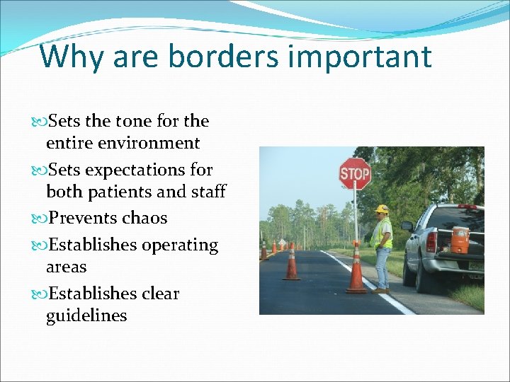 Why are borders important Sets the tone for the entire environment Sets expectations for