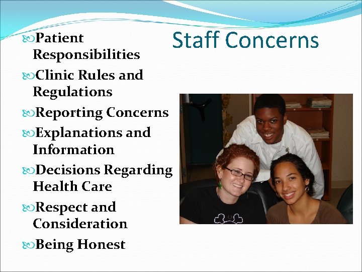 Staff Concerns Patient Responsibilities Clinic Rules and Regulations Reporting Concerns Explanations and Information Decisions