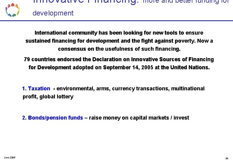 Innovative Financing: more and better funding for development International community has been looking for Innovative Financing: more and better funding for development International community has been looking for