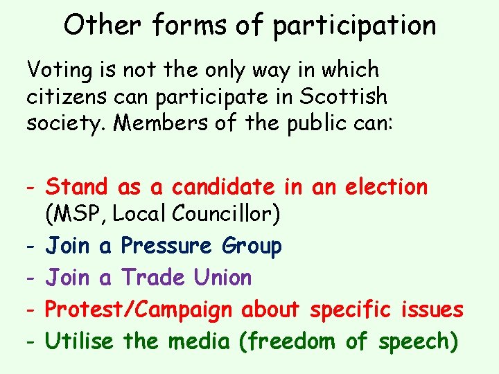 Other forms of participation Voting is not the only way in which citizens can
