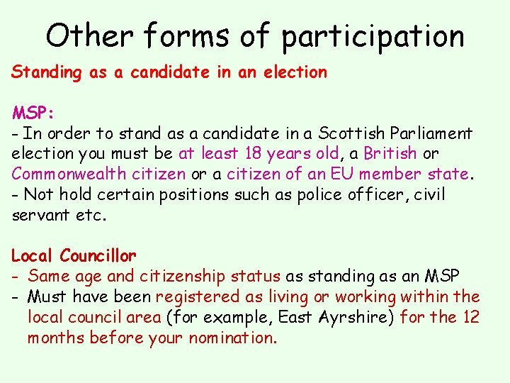 Other forms of participation Standing as a candidate in an election MSP: - In